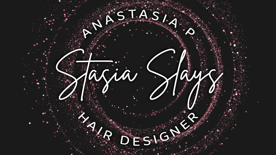 Stasia Slays | Anastasia P Hair Designer